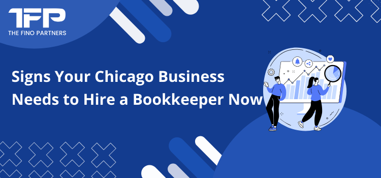 Signs Your Chicago Business Needs to Hire a Bookkeeper Now
